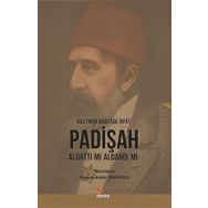 Padişah Aldattı mı Aldandı mı - Süleyman Kadızade Rıfat