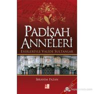 PADİŞAH ANNELERI ESERLERIYLE VALIDE SULTANLAR - İBRAHİM PAZAN