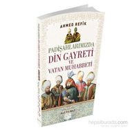 Padişahlarımızda Din Gayreti ve Vatan Muhabbeti - ahmed refik altinay