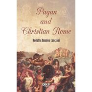 Pagan and Christian Rome - Rodolfo Amedeo Lanciani