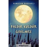 Paldır Küldür Gidilmez / Ramazan Bardakçı