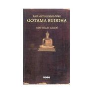PALI METINLERINE GÖRE GOTAMA BUDDHA - ASAF HÂLET ÇELEBİ