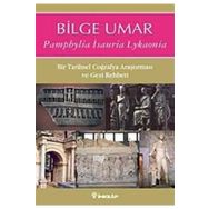 PAMPHYLIA ISAURIA LYKAONIA BIR TARIHSEL COĞRAFYA ARAŞTIRMASI VE GEZI REHBERI - BILGE UMAR