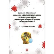 Pandemi Döneminde Muhasebe Meslek Mensuplarının Yatırım Kararlarının Davranışsal Finans Açısından Değerlendirilmesi - Kayhan Ahmetoğulları
