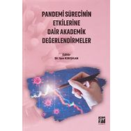 Pandemi Sürecinin Etkilerine Dair Akademik Değerlendirmeler - Işın Kırışkan