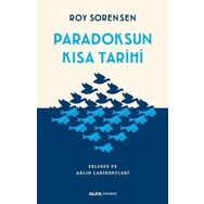 Paradoksun Kısa Tarihi Felsefe ve Aklın Labirentleri - Roy Sorensen
