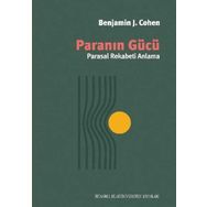 Paranın Gücü - Parasal Rekabeti Anlama - Benjamin J. Cohen