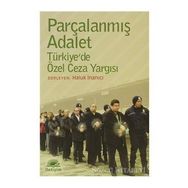 PARÇALANMIŞ ADALET TÜRKİYEDE ÖZEL CEZA YARGISI - HALUK İNANICI