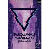 Parçalanmış Yansımalar - Şeyda Aydın