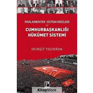 Parlamenter Sistem Krizleri ve Cumhurbaşkanlığı Hükümet Sistemi - Hurşit Yıldırım
