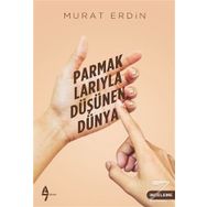 Parmaklarıyla Düşünen Dünya - Murat Erdin