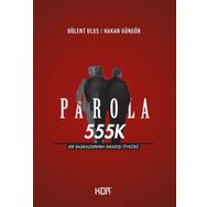 Parola 555K: Bir Başkaldırının Sıradışı Öyküsü - Kolektif