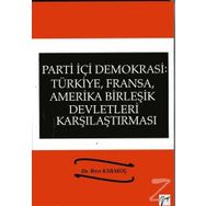 Parti İçi Demokrasi:Türkiye, Fransa,ABD Karşılaştırması - Rıfat Karakoç