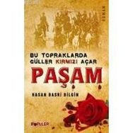 Paşam Bu Topraklarda Güller Kırmızı Açar - Hasan Basri Bilgin
