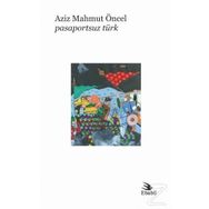 Pasaportsuz Türk - Aziz Mahmut Öncel