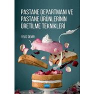 Pastane Departmanı ve Pastane Ürünlerinin Üretilme Teknikleri - Nobel Yayınevi