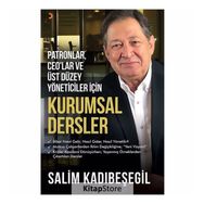 Patronlar, CEO'lar ve Üst Düzey Yöneticiler için Kurumsal Dersler - Salim Kadıbeşegil