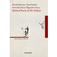 Patronlara Karşı Oligarşilere Karşı Richard Rorty ile Bir Söyleşi - Kolektif