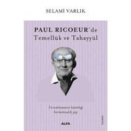Paul Ricoeur'de Temellük ve Tahayyül - Selami Varlık