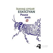 Pause Anıtı - İsahag Uygar Eskiciyan