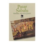 PAZAR SABAHI - MEHMET ALI KILIÇBAY