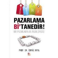 Pazarlama Bi’Tanedir! - İsmail Kaya