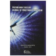 Pazarlama İlkeleri Global ve Yönetimsel Yaklaşım - A. Kazım Kirtiş