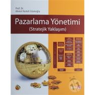 Pazarlama Yönetimi - Stratejik Yaklaşım - Ahmet Hamdi İslamoğlu