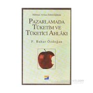 Pazarlamada Tüketim ve Tüketici Ahlakı - Feride Bahar Işın Özdoğan