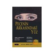 PEÇENİN ARKASINDAKİ YÜZ - DONNA GEHRKE-WHITE