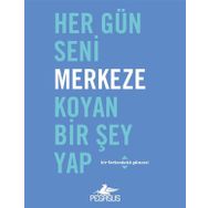 Pegasus Yayınları Her Gün Seni Merkeze Koyan Bir Şey Yap