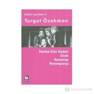 PEMBE EVIN KADERI - OCAK - KANAVİÇE - PARAMPARÇA BÜTÜN OYUNLARI 4 - TURGUT ÖZAKMAN
