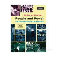 PEOPLE AND POWER AN INTRODUCTION TO POLITICS THIRD EDITION - EDDIE J. GIRDNER
