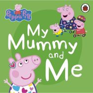 Peppa Pig: My Mummy and Me - Peppa Pig Yayınları
