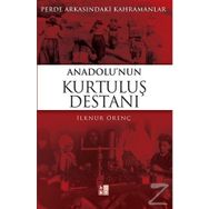 PERDE ARKASINDAKİ KAHRAMANLAR ANADOLU'NUN KURTULUŞ DESTANI - İLKNUR ÖRENÇ