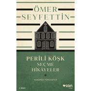 Perili Köşk ve Seçme Hikâyeler Günümüz Türkçesiyle - Ömer Seyfettin