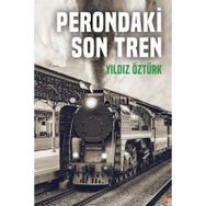 Perondaki Son Tren Yıldız Öztürk