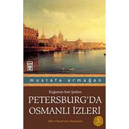 PETERSBURG'DA OSMANLI İZLERİ - MUSTAFA ARMAĞAN