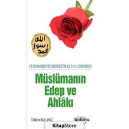 Peygamber Efendimizin Dilinden Müslümanın Edep Ve Ahlakı - Tekin Kılınç