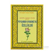 PEYGAMBER EFENDIMIZIN ÖZELLİKLERİ (PEYGAMBER-013) - DİVRİĞİLİ İSMAİL HAKKI