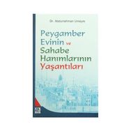PEYGAMBER EVININ VE SAHABE HANIMLARININ YAŞANTILARI - ABDURRAHMAN UMEYRE