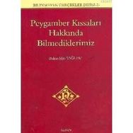 PEYGAMBER KISSALARI HAKKINDA BILMEDIKLERIMIZ - BAHAEDDIN SAĞLAM