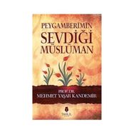 Peygamberimin Sevdiği Müslüman - Mehmet Yaşar Kandemir