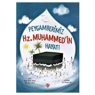 Peygamberimiz Hz. Muhammed'in Hayatı - Amine Kevser Karaca / Ayşe Yıldız Yıldırım