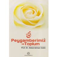 PEYGAMBERIMIZ VE TOPLUM - ABDURRAHMAN ÇETİN