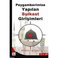 PEYGAMBERIMIZE (S.A.V.) YAPILAN SUIKAST GİRİŞİMLERİ - MUHAMMED ES-ŞIHAVI