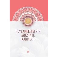 Peygamberimizin Ailesinde Kadınlar - Türkiye Diyanet Vakfı Yayınları