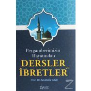 PEYGAMBERIMIZIN HAYATINDAN DERSLER VE İBRETLER - MUSTAFA SIBAI