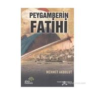 PEYGAMBERIN FATIHI - MEHMET AKBULUT