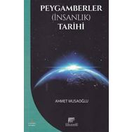 Peygamberler İnsanlık Tarihi - Ahmet Musaoğlu